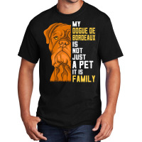 Dogue De Bordeaux T  Shirt Dogue De Bordeaux Family Dog Gift T  Shirt Basic T-shirt | Artistshot