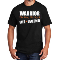 Warrior The Man, The Myth The Legend Basic T-shirt | Artistshot