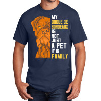 Dogue De Bordeaux T  Shirt Dogue De Bordeaux Family Dog Gift T  Shirt Basic T-shirt | Artistshot