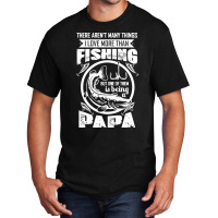 Fishing T  Shirtthere Aren't Many Things I Love More Than Fishing But Basic T-shirt | Artistshot