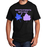 What Is Stomata With You Basic T-shirt | Artistshot