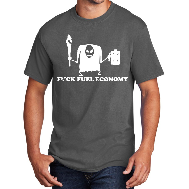 Fvck Fuel Economy Basic T-shirt by ShopYes | Artistshot