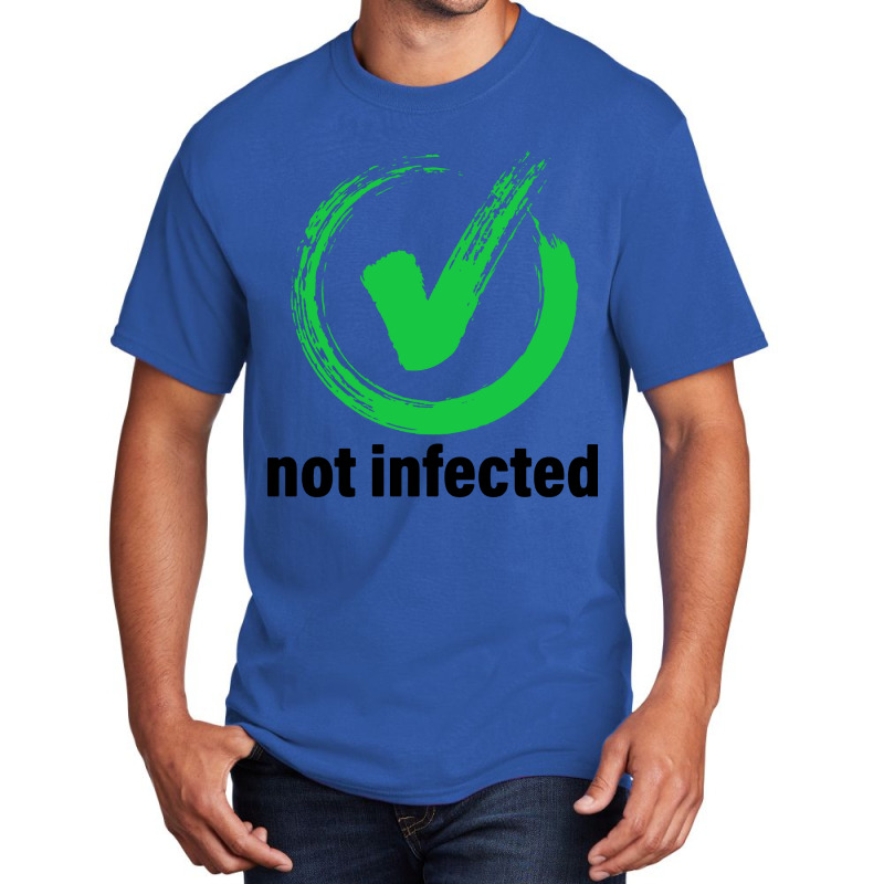 Not Infected Basic T-shirt | Artistshot