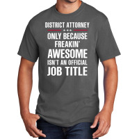 Gift For Freakin' Awesome District Attorney Basic T-shirt | Artistshot