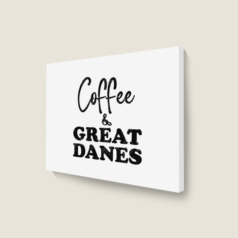 Great Dane Dad Coffee Funny Dog Top Tee Giant Dog  Landscape Canvas Print | Artistshot