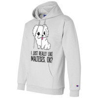 I Just Really Like Malteses Ok Cute Maltese Dog Champion Hoodie | Artistshot