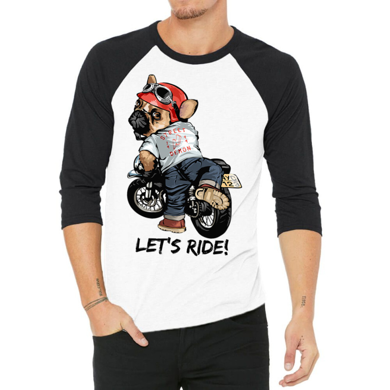 Funny Pug Dog Pug On A Motorcycle Lets Ride 3/4 Sleeve Shirt | Artistshot