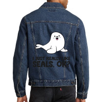 I Just Really Like Seals Ok Sea Lion Animal Cute S Men Denim Jacket | Artistshot