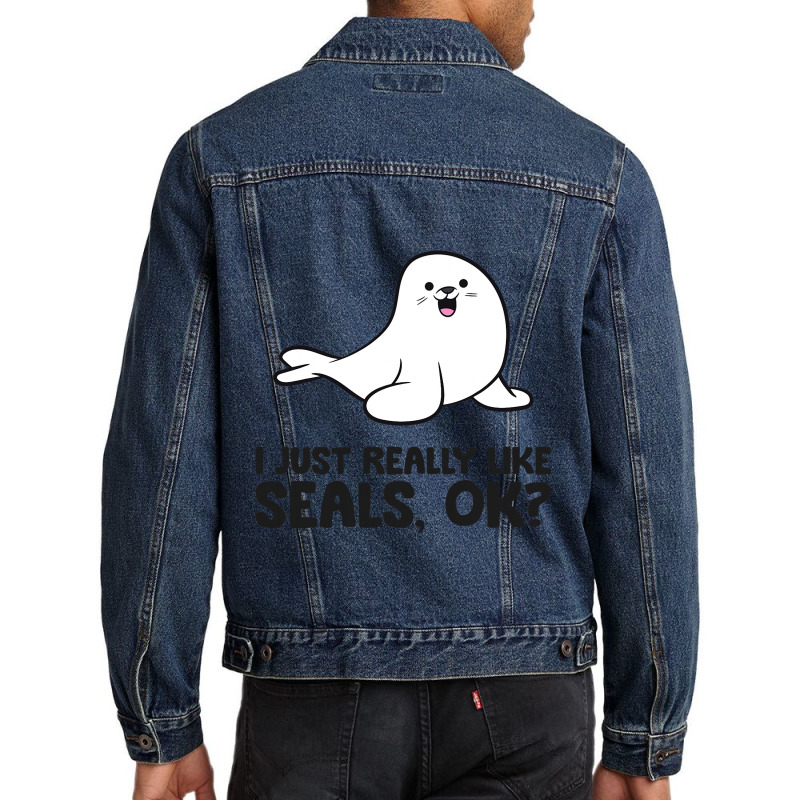 I Just Really Like Seals Ok Sea Lion Animal Cute S Men Denim Jacket by ArlanWegener | Artistshot