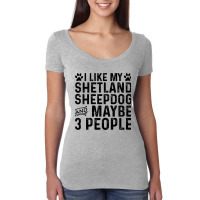 I Like My Shetland Sheepdog Maybe 3 People Funny D Women's Triblend Scoop T-shirt | Artistshot