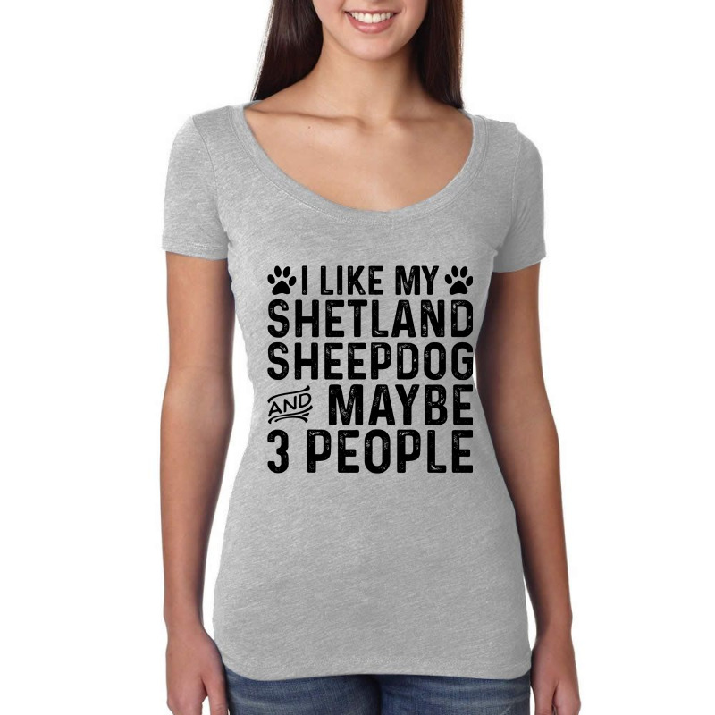 I Like My Shetland Sheepdog Maybe 3 People Funny D Women's Triblend Scoop T-shirt by FinleeRoddy | Artistshot