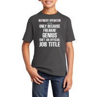 Gift For Freakin' Genius Refinery Operator Basic Youth T-shirt | Artistshot