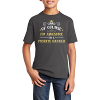 Of Course I'm Awesome I'm A Private Banker Basic Youth T-shirt | Artistshot