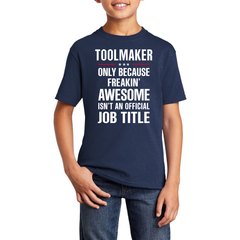 Gift For Freakin' Awesome Toolmaker Basic Youth T-shirt by thanchashop | Artistshot