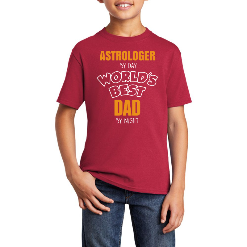 Astrologer By Day Worlds Best Dad By Night Fathers Day Gift Basic Youth T-shirt by thanchashop | Artistshot