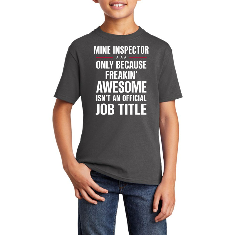 Gift For Freakin' Awesome Mine Inspector Basic Youth T-shirt by thanchashop | Artistshot