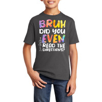 Bruh Did You Even Read The Directions T Shirt Basic Youth T-shirt | Artistshot