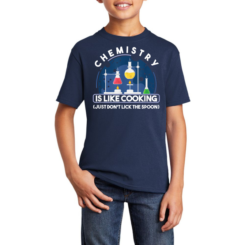 Chemistry Major Chemist Chemistry Is Like Cooking Teacher T Shirt Basic Youth T-shirt by tamkyfashions | Artistshot