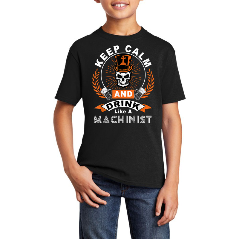 Halloween Keep Calm And Drink Like A Machinist Shirt T Shirt Basic Youth T-shirt | Artistshot