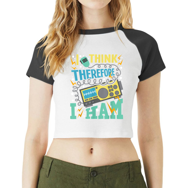 I Think Therefore I Ham   Ham Radio Amateur Radio Operator T Shirt Raglan Crop Top by kadejahdomenick | Artistshot