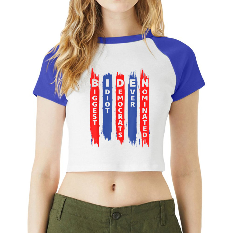 Biden Biggest Idiot Democrats Ever Nominated T Shirt Raglan Crop Top by jermonmccline | Artistshot