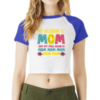 My Nickname Is Mom Full Name Mom Mom Mom Mothers Day Funny T Shirt Raglan Crop Top | Artistshot