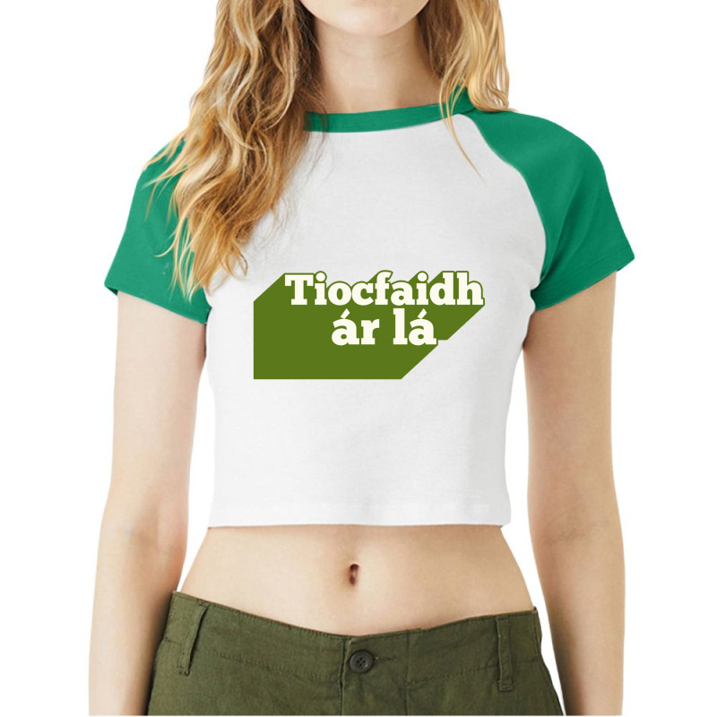 Tiocfaidh ár Lá Our Day Will Come Raglan Crop Top | Artistshot