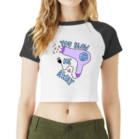 You Blow Me Away Hairdryer Raglan Crop Top | Artistshot