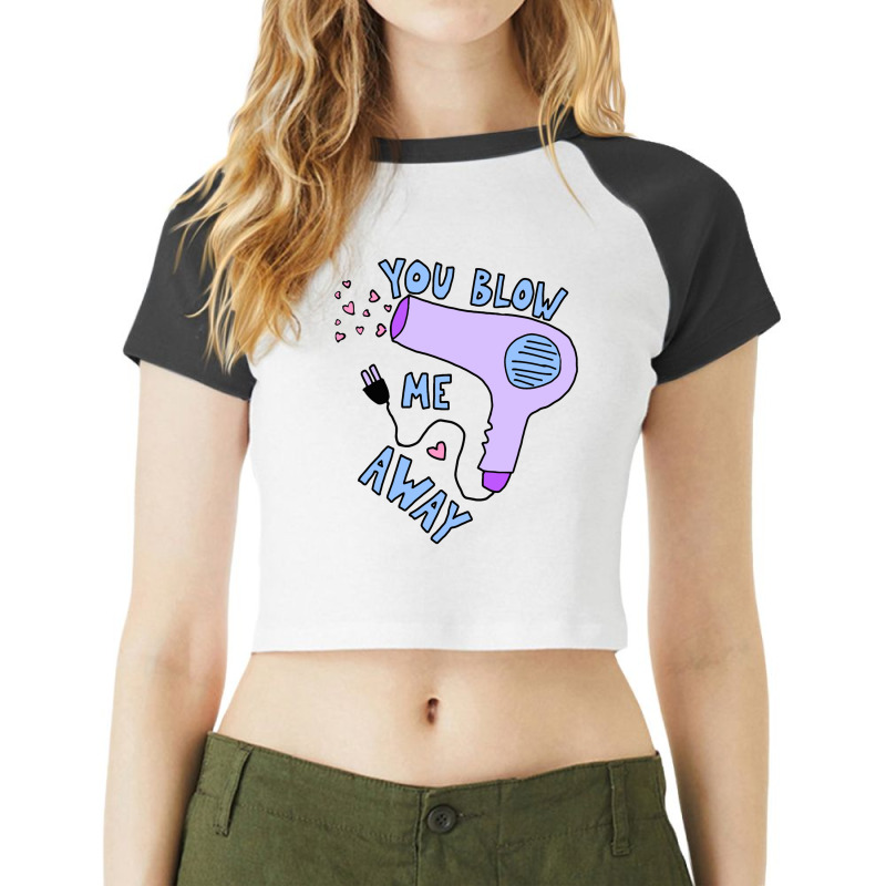 You Blow Me Away Hairdryer Raglan Crop Top by solehpati | Artistshot