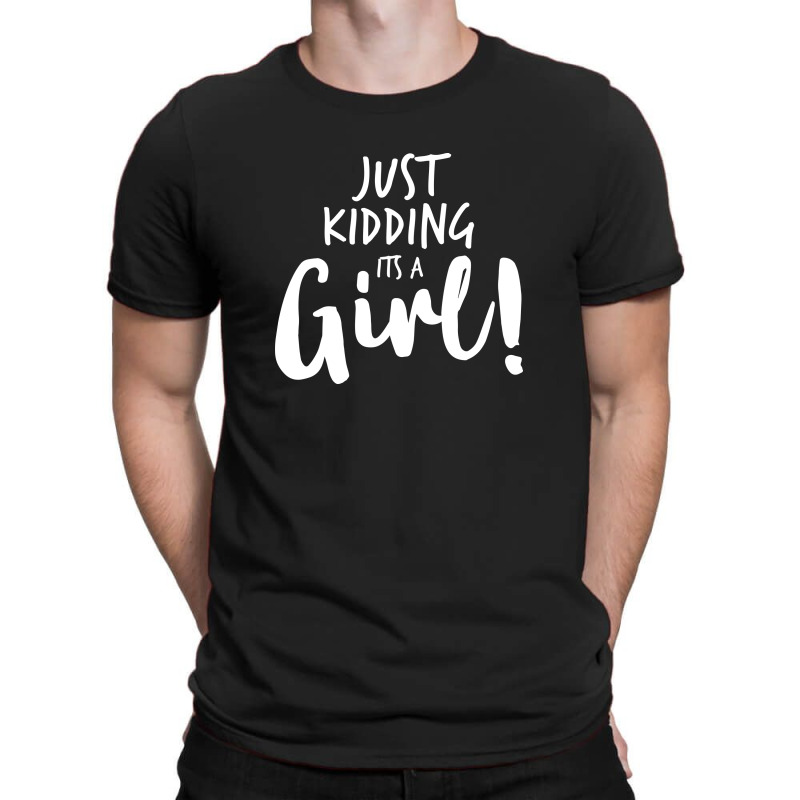 Just Kidding Its A Girl 3 T-shirt | Artistshot