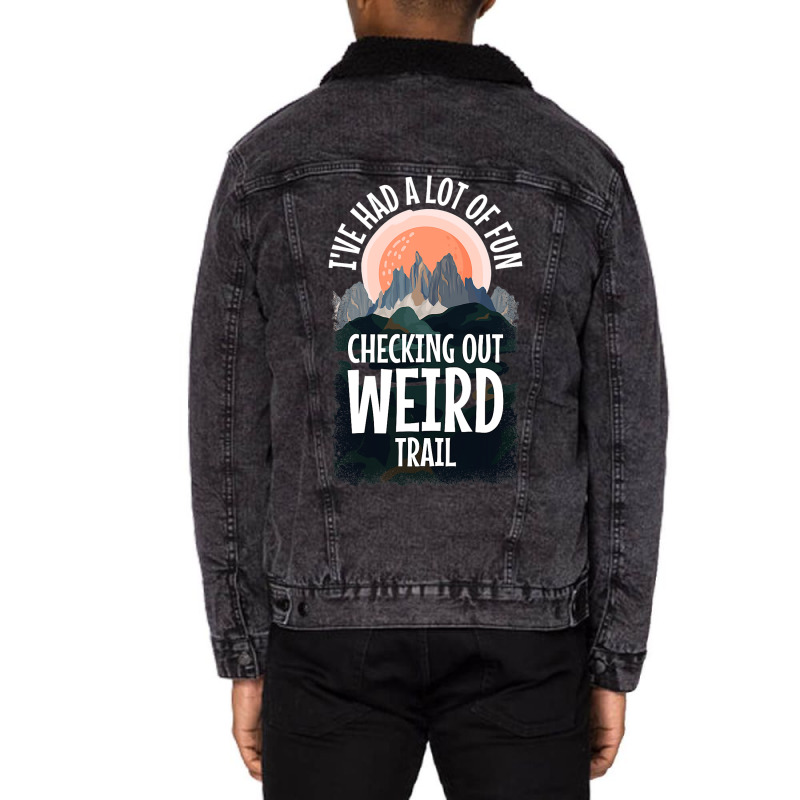 Hiking Trails Outdoor Hike Activity Ive Had A Lot  Unisex Sherpa-Lined Denim Jacket by NeirlLowry | Artistshot