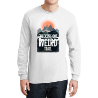 Hiking Trails Outdoor Hike Activity Ive Had A Lot  Long Sleeve Shirts | Artistshot