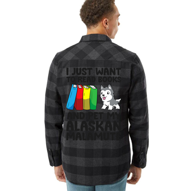 I Just Want To Read Books And Pet My Alaskan Malam Flannel Shirt | Artistshot