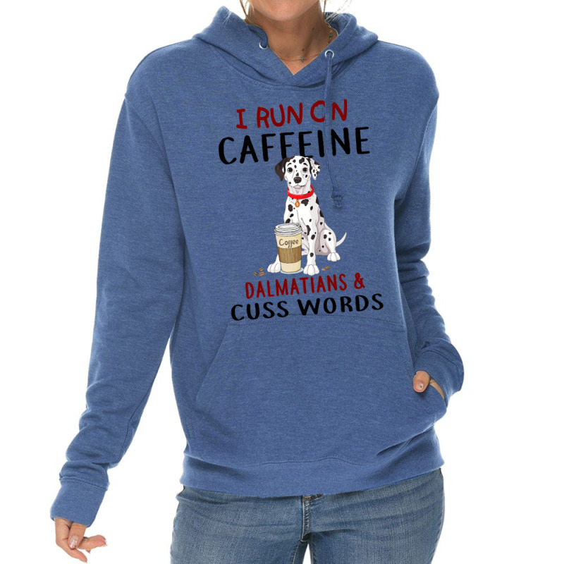 Funny Dog Gift I Run On Caffeine Dalmatians Cuss W Lightweight Hoodie | Artistshot