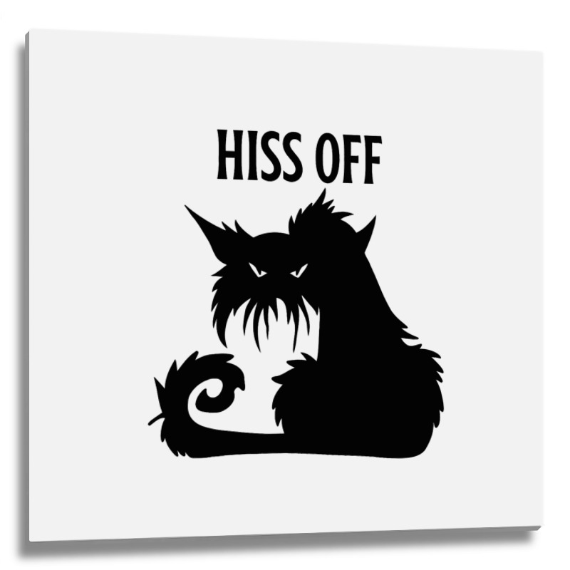 Hiss Off Black Cat Its Fine Im Fine Everythings Is Metal Print Square | Artistshot