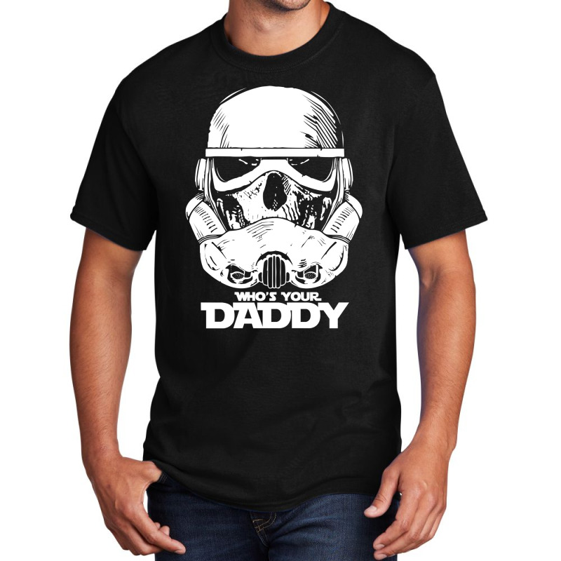 Who's Your Daddy Basic T-shirt | Artistshot