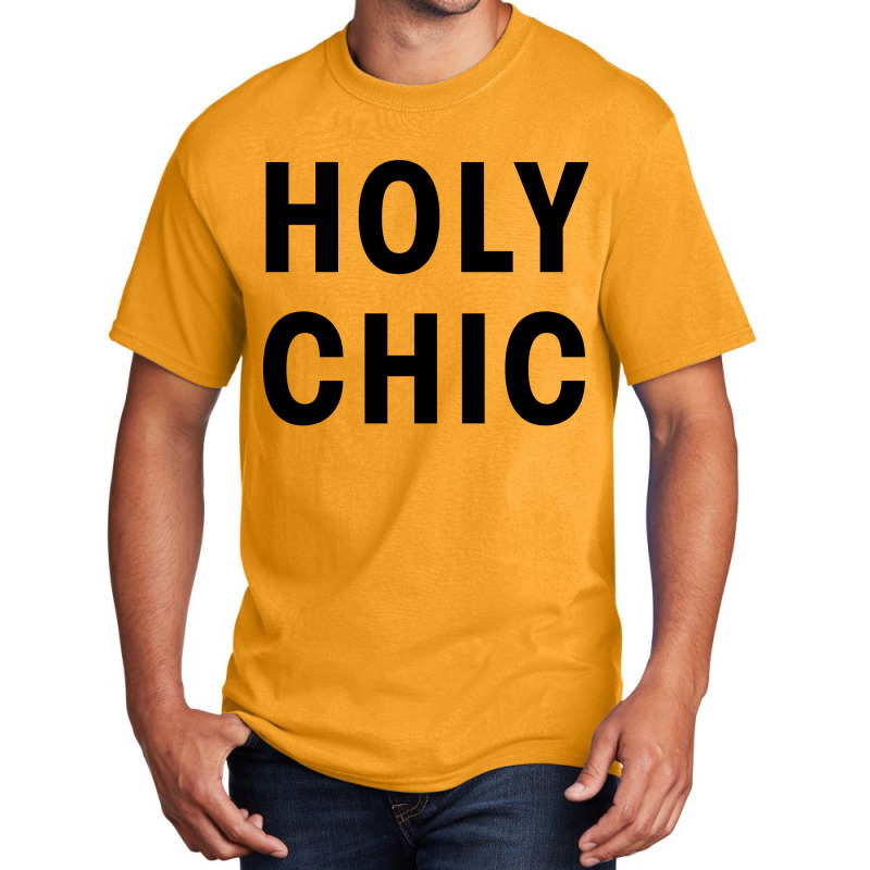 Holy Chic Basic T-shirt | Artistshot