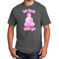 Let That Shit Go Mantra Basic T-shirt | Artistshot