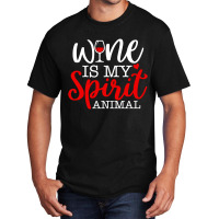 Wine Is My Spirit Animal Quote Basic T-shirt | Artistshot