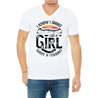 I Know I Shoot Like A Girl Want A Lesson Archer Ar V-neck Tee | Artistshot