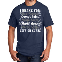 Brake For Flea Markets Garage   Estate Sales And Weird Stuff Sweatshir Basic T-shirt | Artistshot