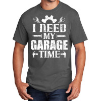 Car Enthusiast Mechanic I Need My Garage Time Premium T Shirt Basic T-shirt | Artistshot