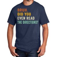 Bruh. Did You Even Read The Directions Retro Vintage Funny T Shirt Basic T-shirt | Artistshot