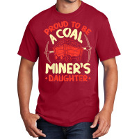 Proud To Be The Daughter Of A Coal Miner Coal Miner Girl T Shirt Basic T-shirt | Artistshot