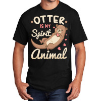 Otter T  Shirt Otter Spirit Animal River Otter Lover T  Shirt Basic T-shirt | Artistshot