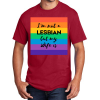 Im Not A Lesbian  But My Wife Is Basic T-shirt | Artistshot