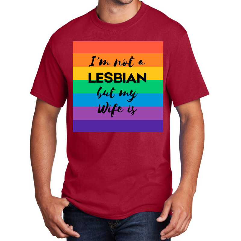 Im Not A Lesbian  But My Wife Is Basic T-shirt | Artistshot