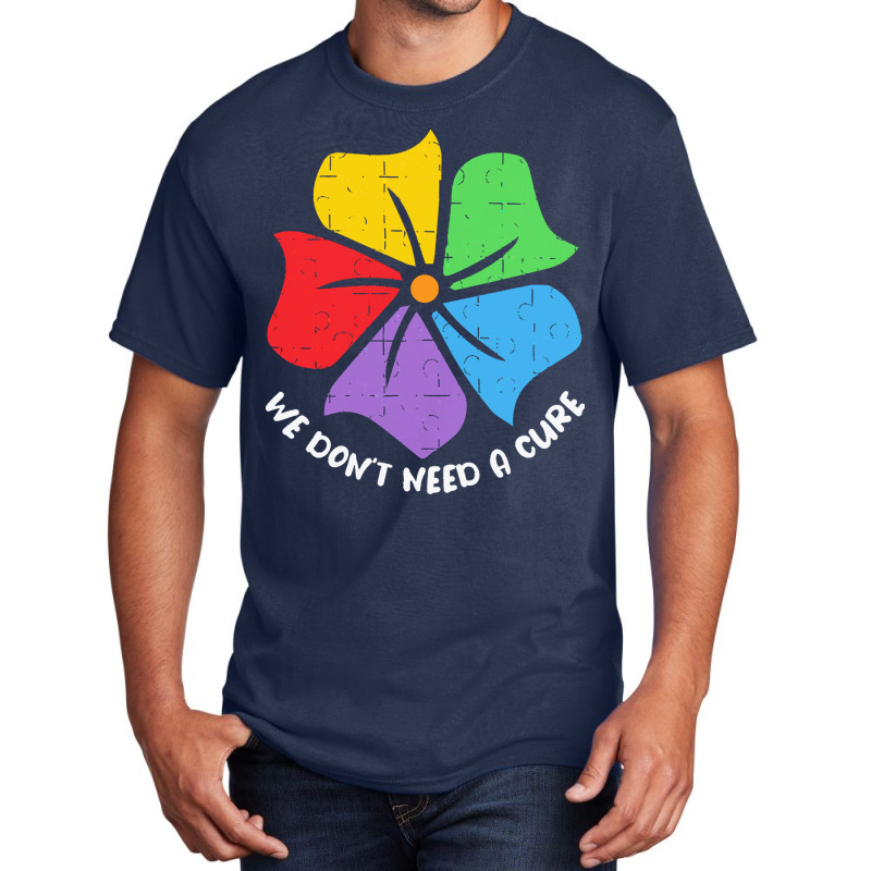 Autism Awareness T  Shirt We Don't Need A Cure Funny Autism Awareness Basic T-shirt by vmcdermott132 | Artistshot