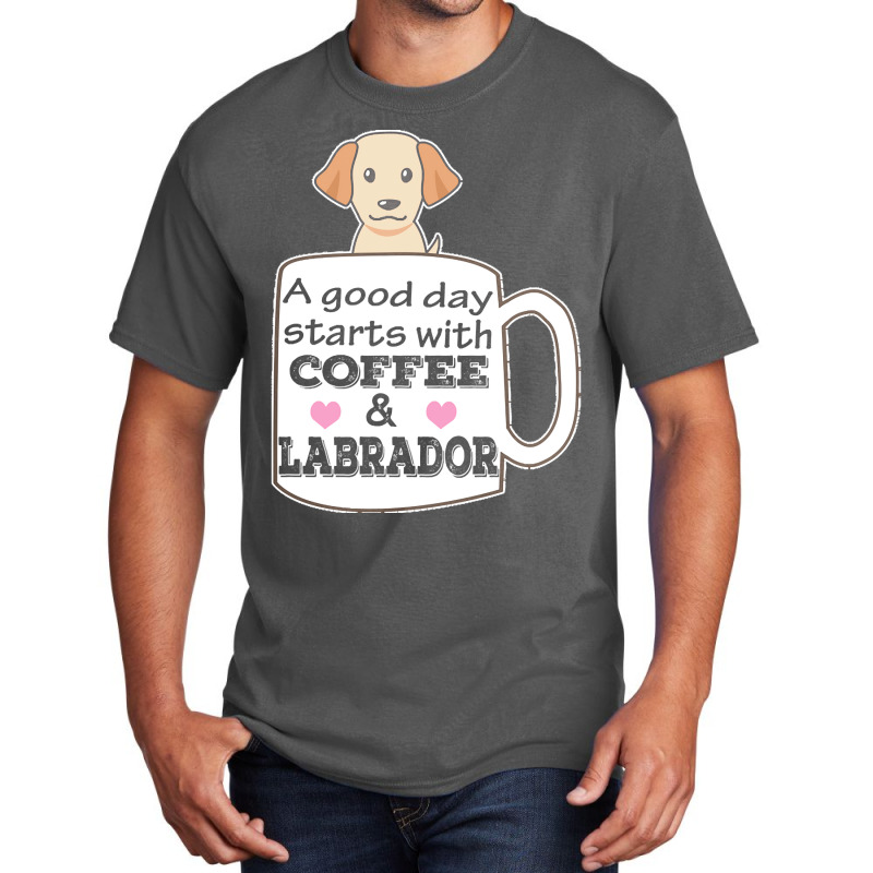 Labrador T Shirta Good Day Starts With Coffee And Labrador, Cute Labra Basic T-shirt | Artistshot