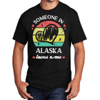 Someone In Alaska Loves Me T  Shirt Someone In Alaska Loves Me Funny F Basic T-shirt | Artistshot